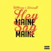Hey Maine Say Maine (feat. Slimmy B) - Single album lyrics, reviews, download