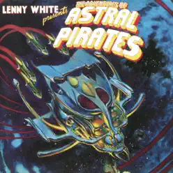 The Adventures of Astral Pirates - Lenny White The Adventures of Astral Pirates - Lenny White