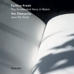 Cyrillus Kreek: The Suspended Harp of Babel by Vox Clamantis & Jaan-Eik Tulve album reviews, ratings, credits