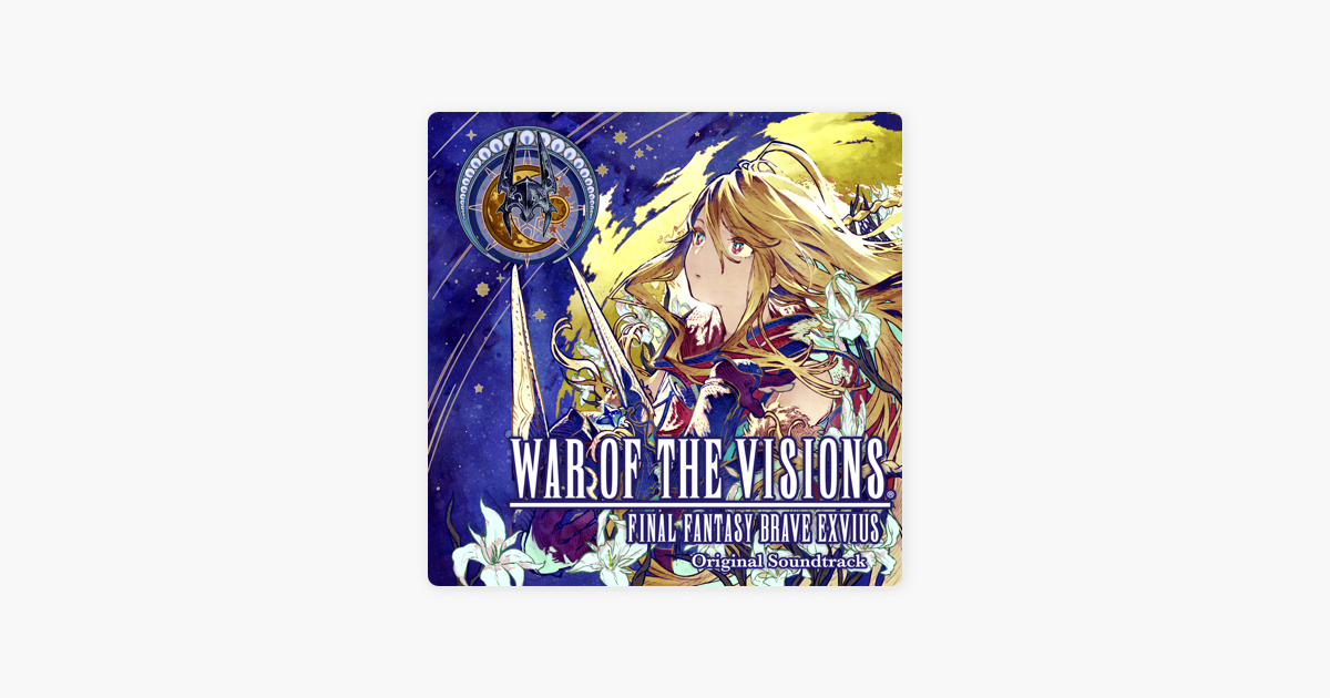 War Of The Visions Final Fantasy Brave Exvius Original Soundtrack By Various Artists On Itunes