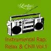 Instrumental Rap, Relax & Chill Vol.1 album lyrics, reviews, download