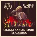 La Delio Valdez & Chango Spasiuk - Granja San Antonio / El Camino