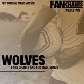 Wolves Fans Chants and Football Songs artwork