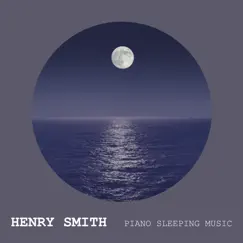 Piano Sleeping Music by Henry Smith album reviews, ratings, credits