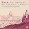Schubert: Early Symphonies & Stage Music