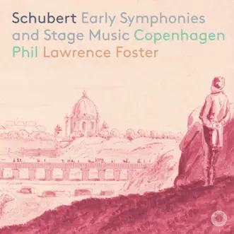 Schubert: Early Symphonies & Stage Music by Lawrence Foster & Copenhagen Philharmonic Orchestra album reviews, ratings, credits