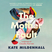 Kate Mildenhall - The Mother Fault (Unabridged) artwork
