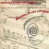 Antheil Plays Antheil: The Rare SPA Recordings and Private Audio Documents 1942-1958