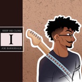Joe Barksdale - Keep Me Close (feat. Meeya Davis)