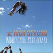 Moxie Bravo - The High Strung