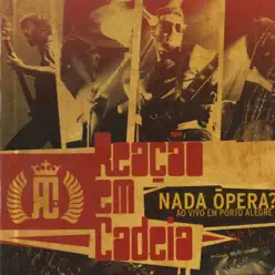 Nada Ópera - Ao Vivo Em Porto Alegre - Reação Em Cadeia