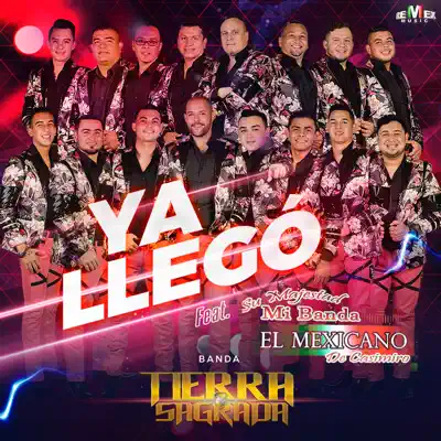 Ya Llegó (feat. Mi Banda El Mexicano de Casimiro) - Single - Banda Tierra Sagrada