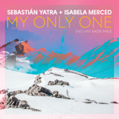 My Only One (No Hay Nadie Más) - Sebastián Yatra & Isabela Merced