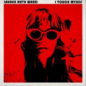 Lauren Ruth Ward - I Touch Myself