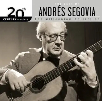 20th Century Masters - The Millennium Collection: Andrés Segovia by Andrés Segovia album reviews, ratings, credits