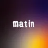 Matin - Single album lyrics, reviews, download