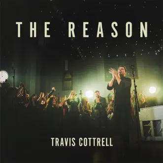 The Reason by Travis Cottrell album reviews, ratings, credits