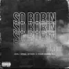 So Borin' (feat. Young Drummer Boy & OZ Ramo) - Single album lyrics, reviews, download