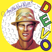 Q: Are We Not Men? A: We Are Devo! (Deluxe Edition) - Devo