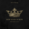 How Soon Is Now (feat. Dresage) - AG