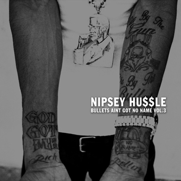 Bullets Ain't Got No Name, Vol. 3.1 - Nipsey Hussle