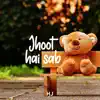 Jhoot Hai Sab - Single album lyrics, reviews, download