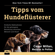 Cesar Millan & Melissa Jo Peltier - Tipps vom Hundeflüsterer