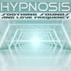 Hypnosis : Soothing Sounds and Love Frequency