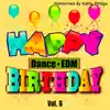 Happy Birthday (Dance/EDM), Vol. 6 album lyrics, reviews, download
