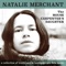 Natalie Merchant - Bury me under the weeping willow tree