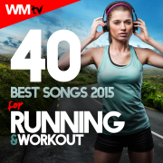 40 Best Songs 2015 For Running & Workout (Unmixed Compilation for Fitness & Workout 135 - 170 BPM) - Various Artists