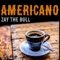 Americano - ZAY the Bull lyrics