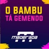 Maderada - O Bambu Tá Gemendo