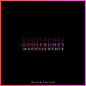 Goosebumps (Madness Remix) artwork