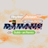 DJ Haus - Rhythm Division (Subb-An Remix)