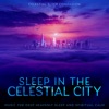 Sleep in the Celestial City: Music for Deep Heavenly Sleep and Spiritual Calm