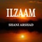 Ilzaam - Shani Arshad lyrics