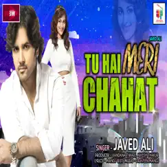 Tu Hai Meri Chahat - Single by Javed Ali album reviews, ratings, credits