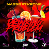 Drinking Problem (feat. Krome) - Nassis
