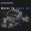 WhereYoSafeAt - Single album lyrics, reviews, download