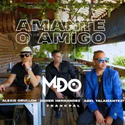Amante O Amigo (feat. Abel Talamantez & Alexis Grullon) - Single by MDO, Didier Hernández & FrankPal album reviews, ratings, credits