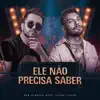 Ele Não Precisa Saber (feat. Lucas Lucco) - Single album lyrics, reviews, download