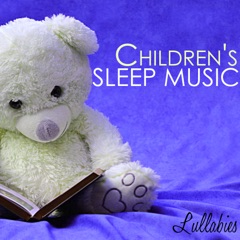 Children's Sleep Music Lullabies - Children's Songs for Sleeping all Through the Night, Gentle Sounds of Nature for Deep Relaxation