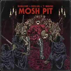 Mosh Pit - Single by Borgore, Hekler & T-Wayne album reviews, ratings, credits
