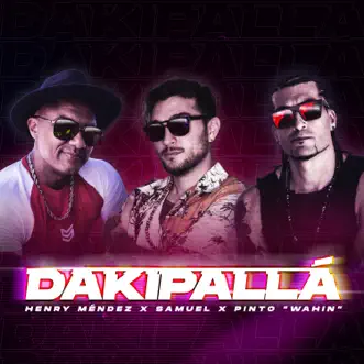 DAKIPALLÁ - Single by Samuel, Henry Mendez & Pinto 