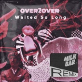 Waited So Long (Milk Bar Radio Remix) artwork