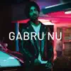 Gabru Nu - Single album lyrics, reviews, download