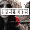 Love and War - Arise Roots