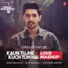 Kaun Tujhe & Kuch Toh Hai Mashup (From "T-Series Acoustics") - Single album lyrics, reviews, download