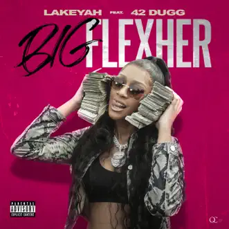 Big FlexHer (feat. 42 Dugg) - Single by Lakeyah album reviews, ratings, credits